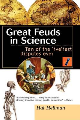 Great Feuds in Science: Ten of the Liveliest Disputes Ever (Hardback)