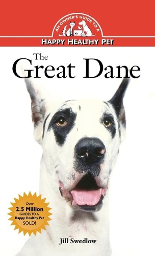 The Great Dane: An Owner's Guide to a Happy Healthy Pet - Your Happy Healthy Pet Guides (Hardback)