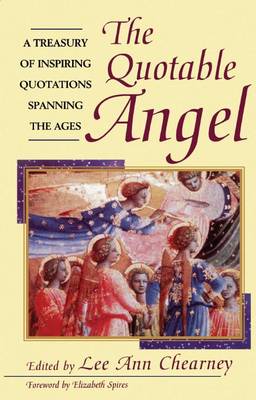 The Quotable Angel: A Treasury of Inspiring Quotations Spanning the Ages (Hardback)