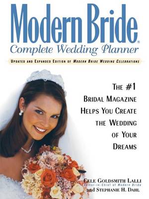 Modern Bride Complete Wedding Planner: The #1 Bridal Magazine Helps You Create the Wedding of Your Dreams (Hardback)