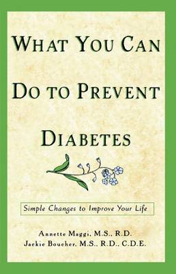 What You Can Do to Prevent Diabetes: Simple Changes to Improve Your Life (Hardback)