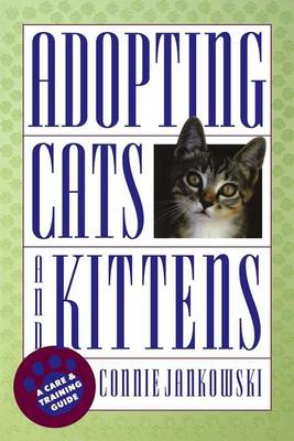 Adopting Cats and Kittens: A Care and Training Guide (Hardback)