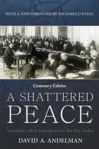 A Shattered Peace: Versailles 1919 and the Price We Pay Today (Paperback)