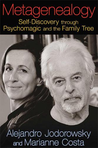 Metagenealogy: Self-Discovery Through Psychomagic and the Family Tree (Paperback)