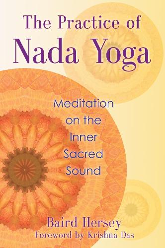 Practice of Nada Yoga: Meditation on the Inner Sacred Sound (Paperback)