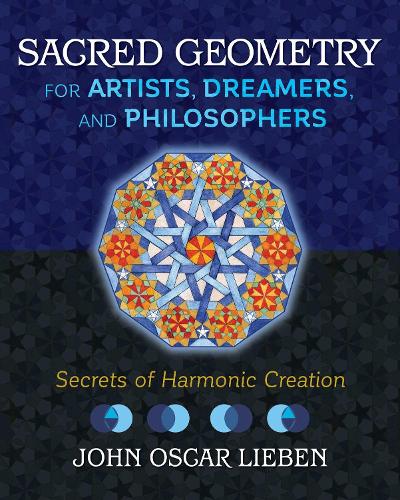 Inner Traditions Bear and Company Sacred Geometry For Artists, Dreamers, And Philosophers