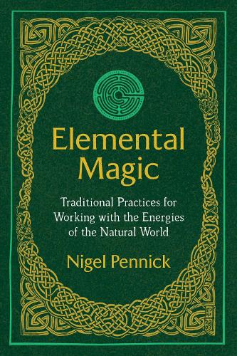 Elemental Magic: Traditional Practices for Working with the Energies of the Natural World (Paperback)