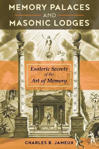 Memory Palaces and Masonic Lodges: Esoteric Secrets of the Art of Memory (Paperback)