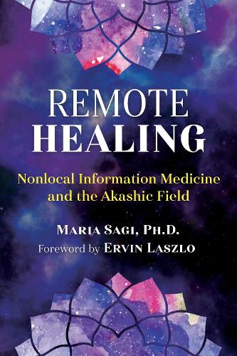Remote Healing: Nonlocal Information Medicine and the Akashic Field (Paperback)