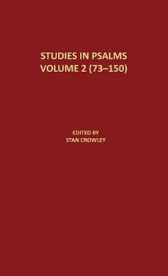 Studies in Psalms Volume 2 (73-150): Denton/Schertz Commentaries - Annual Denton/Schertz Lectures 2018 (Hardback)