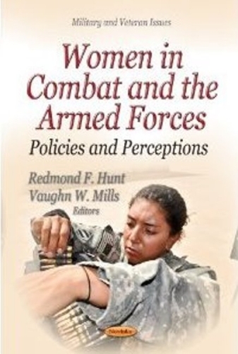 Women in Combat & the Armed Forces: Policies & Perceptions (Paperback)