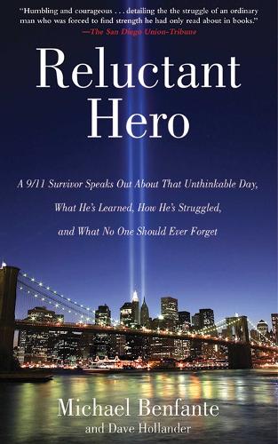 Reluctant Hero: A 9/11 Survivor Speaks Out About That Unthinkable Day, What He's Learned, How He's Struggled, and What No One Should Ever Forget (Paperback)