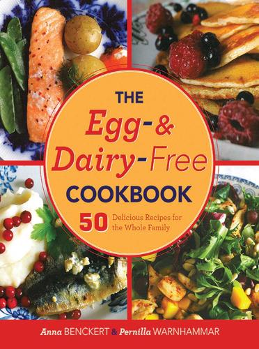 The Egg- and Dairy-Free Cookbook: 50 Delicious Recipes for the Whole Family (Hardback)