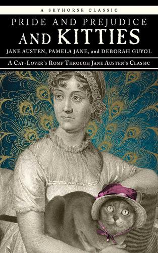 Pride and Prejudice and Kitties: A Cat-Lover's Romp through Jane Austen's Classic (Hardback)