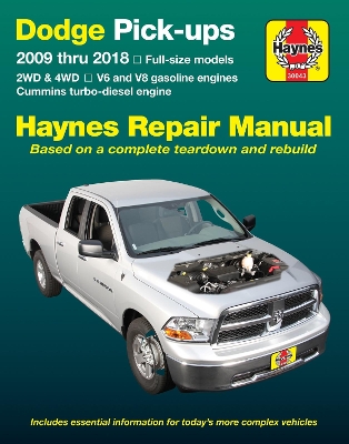 Dodge Pick-Ups 2009 Thru 2018 Haynes Repair Manual: Full-Size Models * 2wd & 4WD * V6 and V8 Gasoline Engines * Cummins Turbo-Diesel Engine - Haynes Automotive (Paperback)