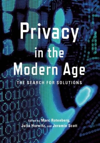 Privacy In The Modern Age: The Search for Solutions (Hardback)