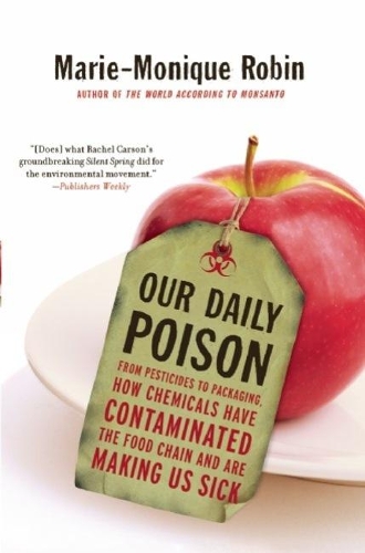 Our Daily Poison: From Pesticides to Packaging, How Chemicals Have Contaminated the Food Chain and are Making Us Sick (Paperback)