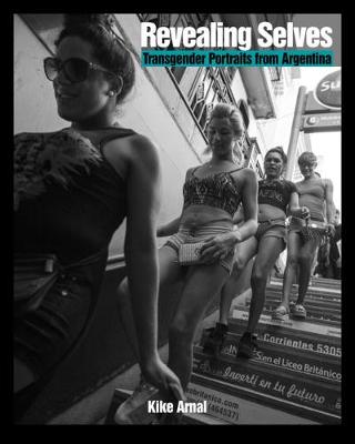 Revealing Selves: Transgender Portraits from Argentina (Paperback)