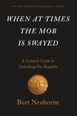 When At Times The Mob Is Swayed: Defending the Constitution in the Age of Trump (Hardback)