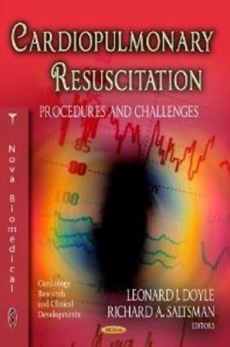 Cardiopulmonary Resuscitation: Procedures & Challenges (Hardback)