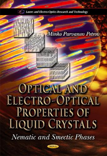 Optical & Electro-Optical Properties of Liquid Crystals: Nematic & Smectic Phases (Paperback)