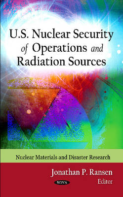 U.S. Nuclear Security of Operations & Radiation Sources (Hardback)