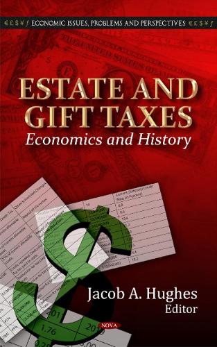 Estate & Gift Taxes: Economics & History (Hardback)