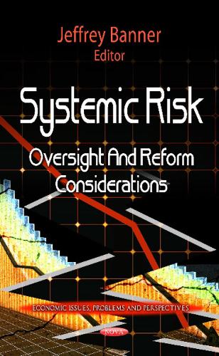 Systemic Risk: Oversight & Reform Considerations (Hardback)