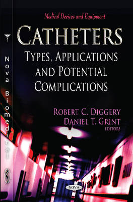 Catheters: Types, Applications & Potential Complications (Paperback)