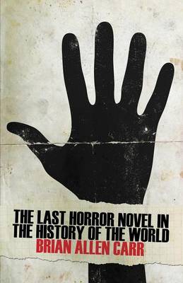 The Last Horror Novel in the History of the World (Paperback)