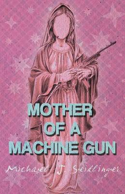 Mother of a Machine Gun (Paperback)
