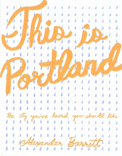 This Is Portland: The City You've Heard You Should Like (Paperback)