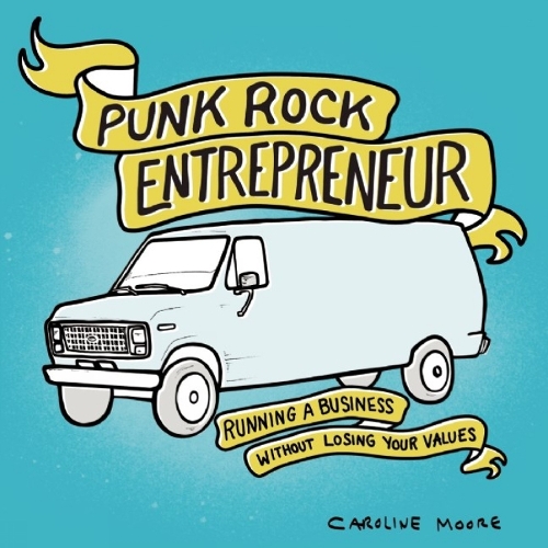 Punk Rock Entrepreneur: Running a Business Without Losing Your Values (Paperback)