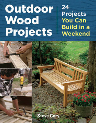 Outdoor Wood Projects: 24 Projects You Can Build in a Weekend (Paperback)