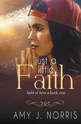 Just a Little Faith - Field of Love 1 (Paperback)