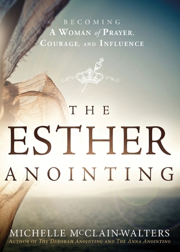 Esther Anointing: Activating Your Divine Gifts to Make a Difference (Paperback)