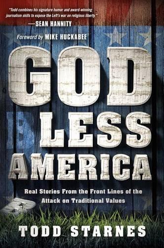God Less America: Real Stories from the Front Lines of the Attack on Traditional Values (Paperback)