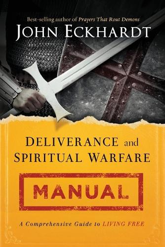 Deliverance and Spiritual Warfare Manual: A Comprehensive Guide to Living Free (Paperback)