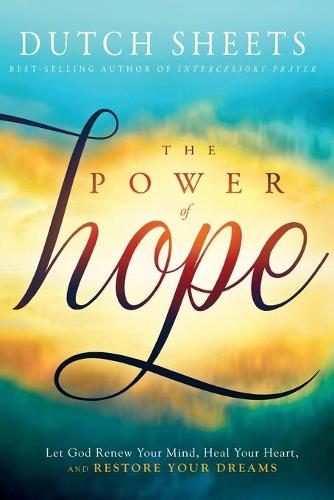 The Power of Hope: Let God Renew Your Mind, Heal Your Heart, and Restore Your Dreams (Paperback)
