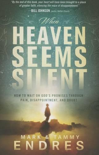 When Heaven Seems Silent: How to Wait on God's Promises Through Pain, Disappointment, and Doubt (Paperback)