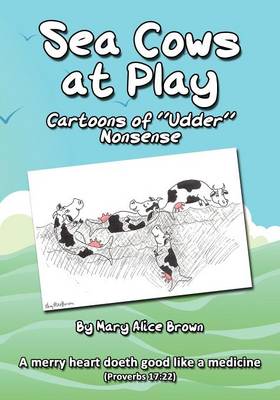 Sea Cows at Play: Cartoons of Udder Nonsense (Paperback)