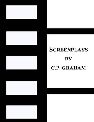 Screenplays by C.P. Graham (Paperback)
