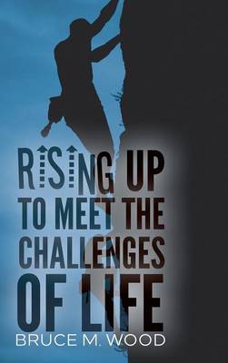 Rising Up to Meet the Challenges of Life (Hardback)