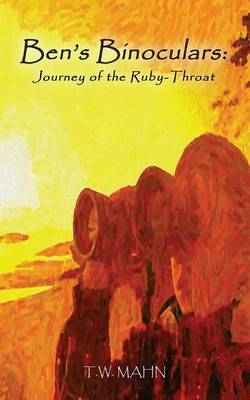 Ben's Binoculars: Journey of the Ruby-Throat (Paperback)