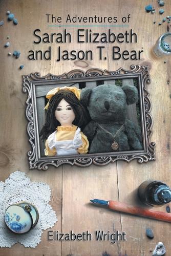 The Adventures of Sarah Elizabeth and Jason T. Bear (Paperback)