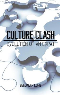 Culture Clash: Evolution of an Expat (Hardback)