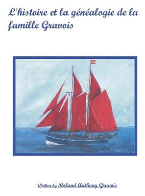 L'histoire et la genealogie de la famille Gravois (Hardback)
