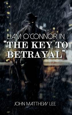 Liam O'Connor in 'The Key to Betrayal' (Paperback)