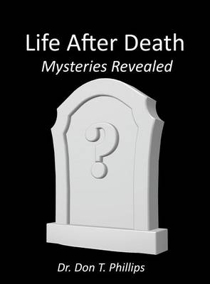 Life After Death - Mysteries Revealed (Hardback)