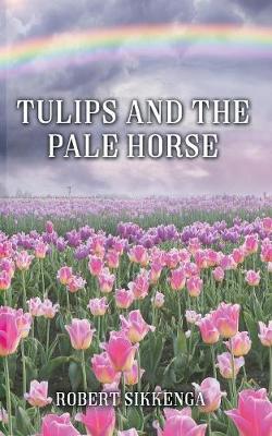 Tulips and the Pale Horse (Paperback)